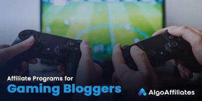 Affiliate Programs for Gaming Bloggers