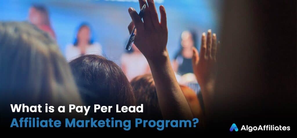 What is a Pay Per Lead Affiliate Program?