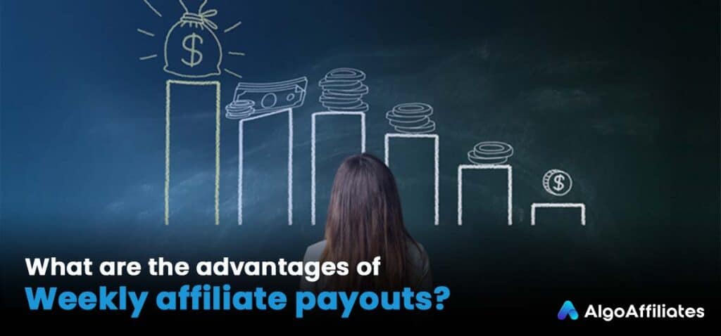 What are the advantages of weekly affiliate payouts