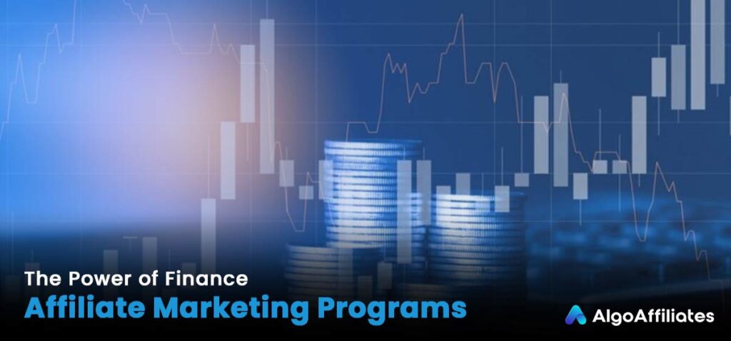 The Power of Finance Affiliate Marketing Programs