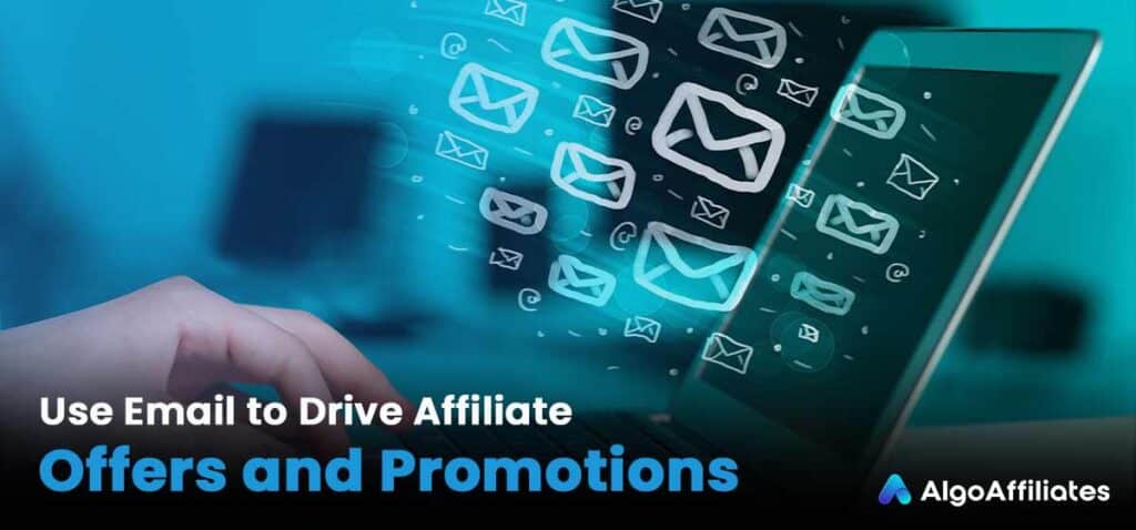 Use Email to Drive Affiliate Offers and Promotions