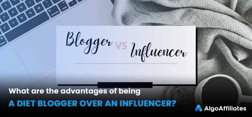 What are the advantages of being a diet blogger over an influencer?