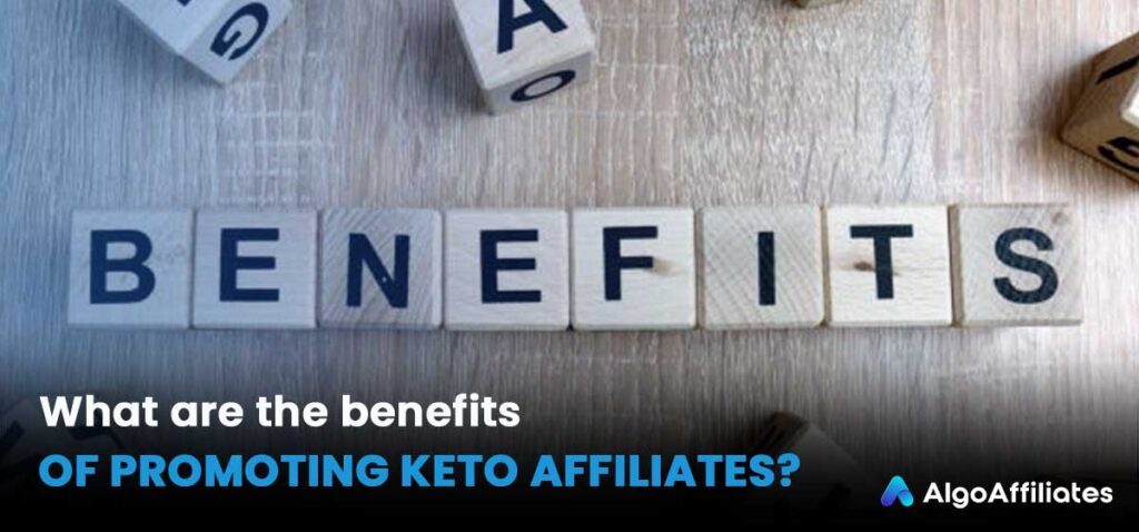 What are the benefits of promoting keto affiliates?