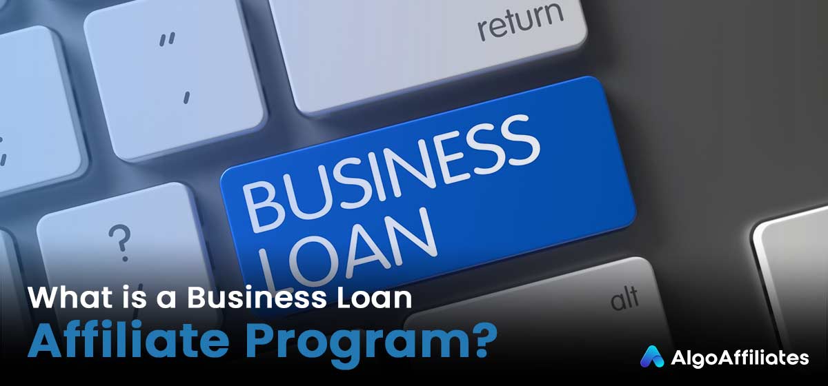 What is a Business Loan Affiliate Program?